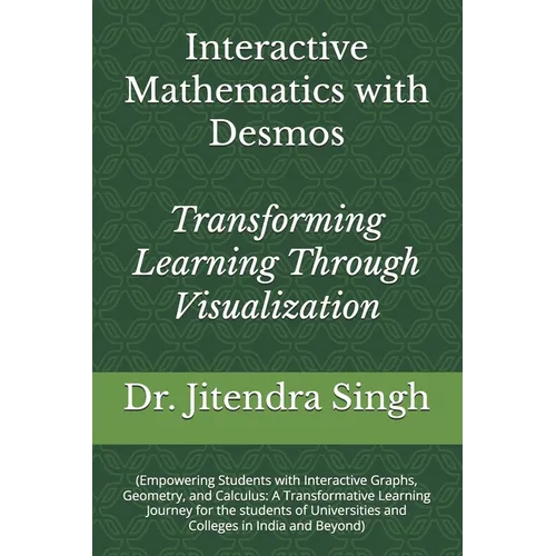 Interactive Mathematics with Desmos: Transforming Learning Through Visualization