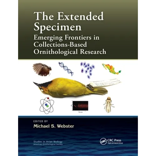 The Extended Specimen: Emerging Frontiers in Collections-Based Ornithological Research