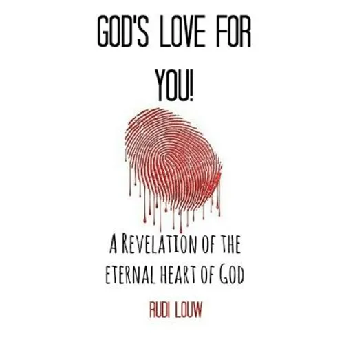 God's Love for You!: A Revelation of the Eternal Heart of God