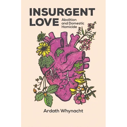 Insurgent Love: Abolition and Domestic Homicide