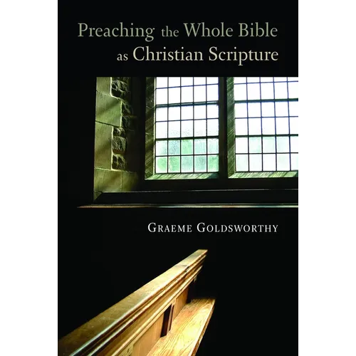 Preaching the Whole Bible as Christian Scripture: The Application of Biblical Theology to Expository Preaching