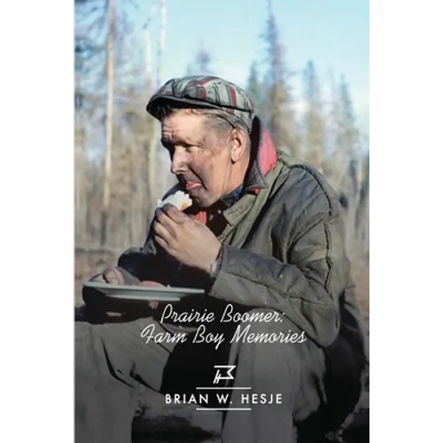 Prairie Boomer: Farm Boy Memories