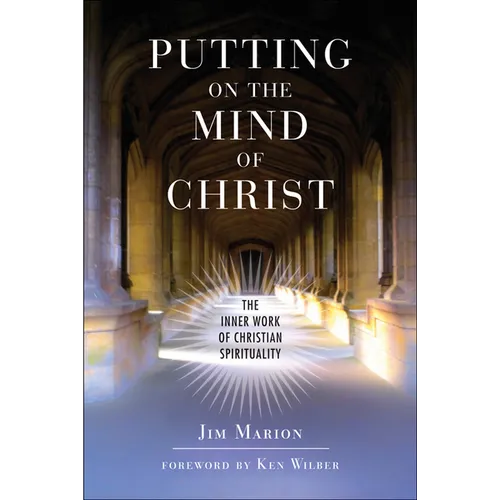 Putting on the Mind of Christ: The Inner Work of Christian Spirituality