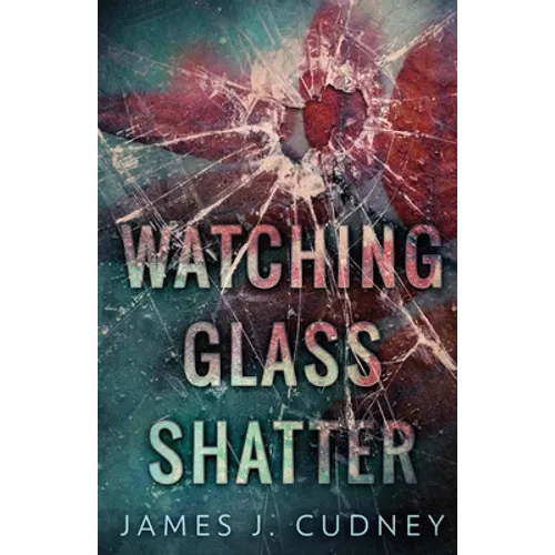 Watching Glass Shatter