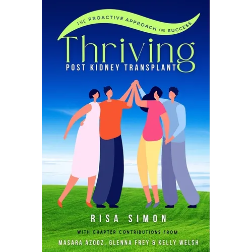 Thriving Post Kidney Transplant: The Proactive Guide to Optimal Outcomes