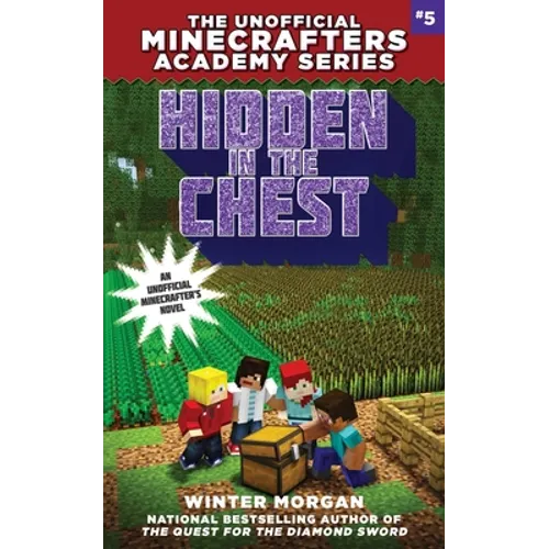 Hidden in the Chest: The Unofficial Academy for Minecrafters Series, Book Five
