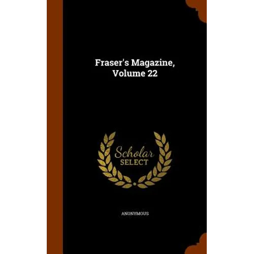 Fraser's Magazine, Volume 22