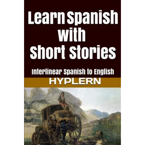 Learn Spanish with Short Stories: Interlinear Spanish to English