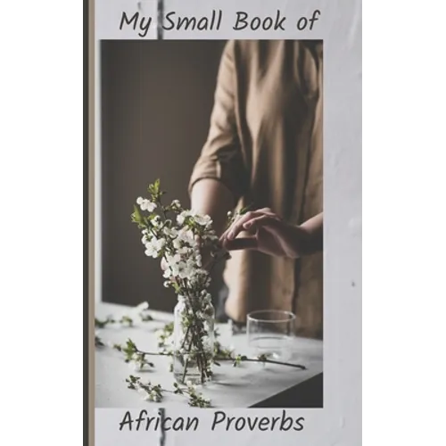 My Small Book of African Proverbs