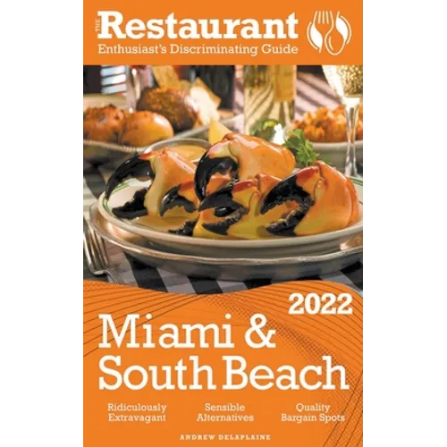 2022 Miami & South Beach - The Restaurant Enthusiast's Discriminating Guide