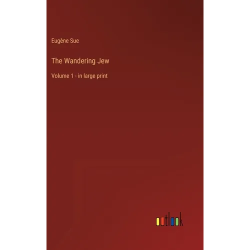 The Wandering Jew: Volume 1 - in large print