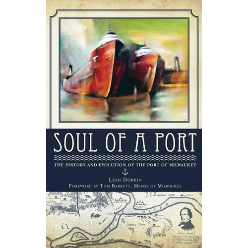 Soul of a Port: The History and Evolution of the Port of Milwaukee