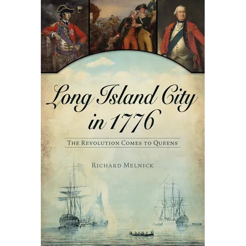 Long Island City in 1776: The Revolution Comes to Queens