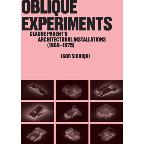 Oblique Experiments: Claude Parent's Architectural Installations (1969-1975)