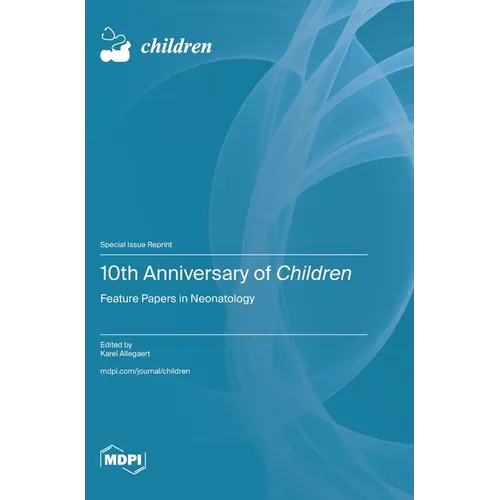 10th Anniversary of Children: Feature Papers in Neonatology