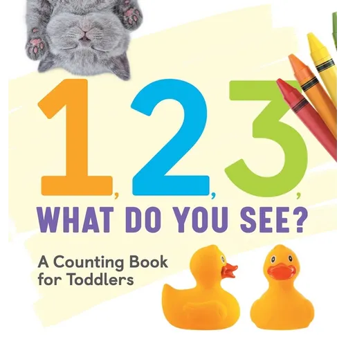 1, 2, 3, What Do You See?: A Counting Book for Toddlers