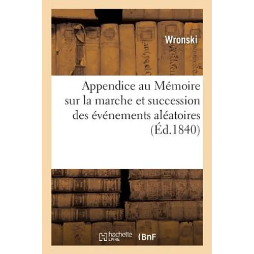 Appendice au Mémoire à consulter sur la marche et succession des événements aléatoires: à l'usage de l'Académie des sciences