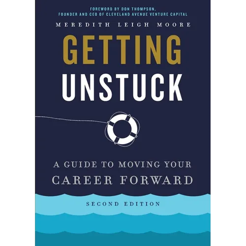 Getting Unstuck: A Guide to Moving Your Career Forward