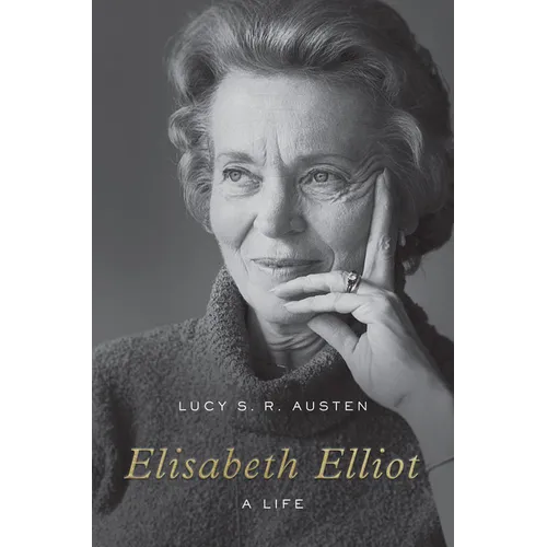 Elisabeth Elliot: A Life