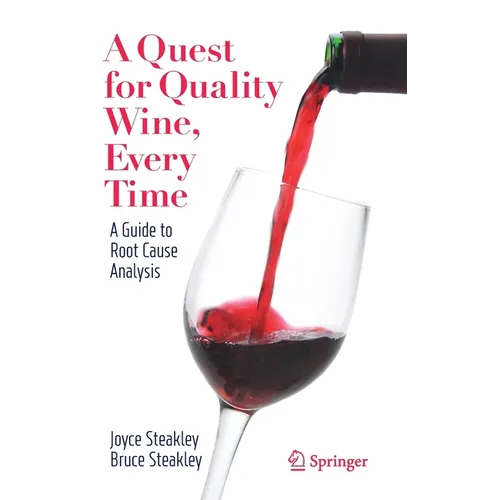 A Quest for Quality Wine, Every Time.: A Guide for Root Cause Analysis.