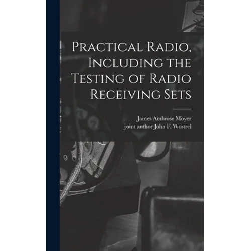Practical Radio, Including the Testing of Radio Receiving Sets