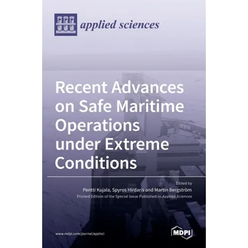Recent Advances on Safe Maritime Operations under Extreme Conditions