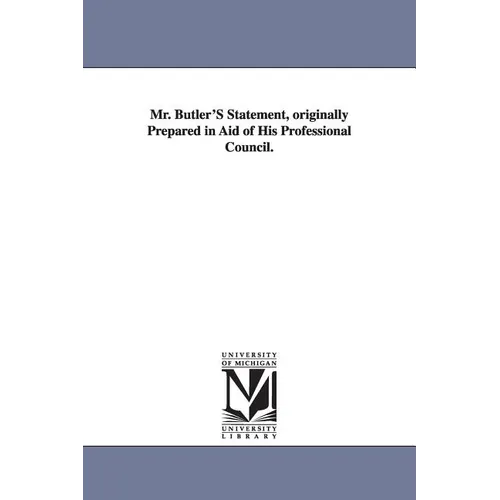 Mr. Butler'S Statement, originally Prepared in Aid of His Professional Council.
