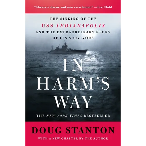 In Harm's Way: The Sinking of the USS Indianapolis and the Extraordinary Story of Its Survivors (Revised and Updated)