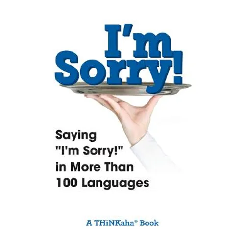 I'm Sorry!: Saying "I'm Sorry!" in More than 100 Languages