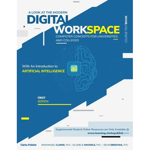 A Look at the Modern Digital Workspace: Computer Concepts for Universities & Colleges With An Introduction to Artificial Intelligence (AI)