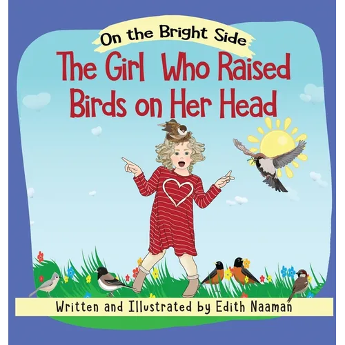 The Girl who Raised Birds on her Head: A Story About Facing Choices and the Courage to Decide