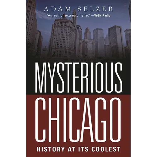 Mysterious Chicago: History at Its Coolest