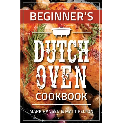 Beginner's Dutch Oven Cookbook