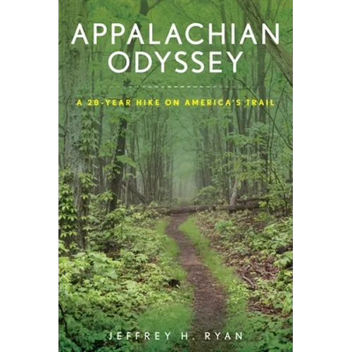 Appalachian Odyssey: A 28-Year Hike on America's Trail