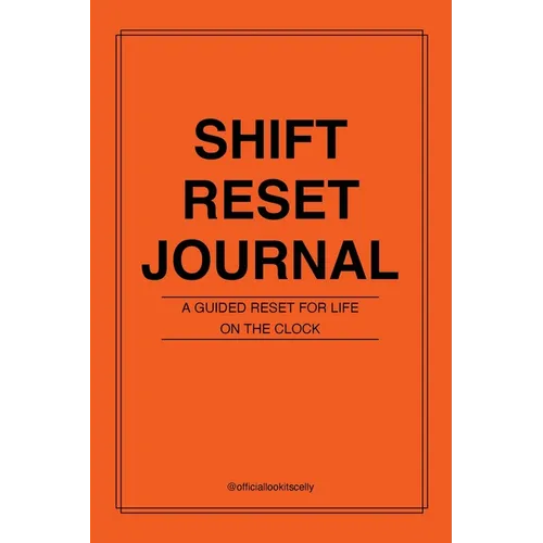Shift Reset Journal: A Guided Reset For Life On The Clock
