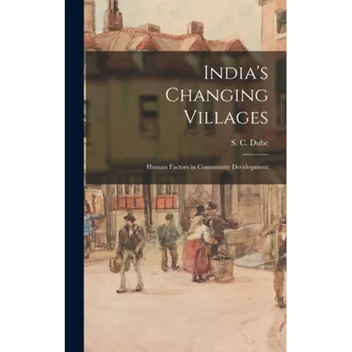 India's Changing Villages; Human Factors in Community Development