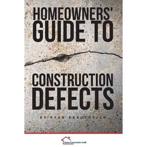 Homeowners' Guide to Construction Defects