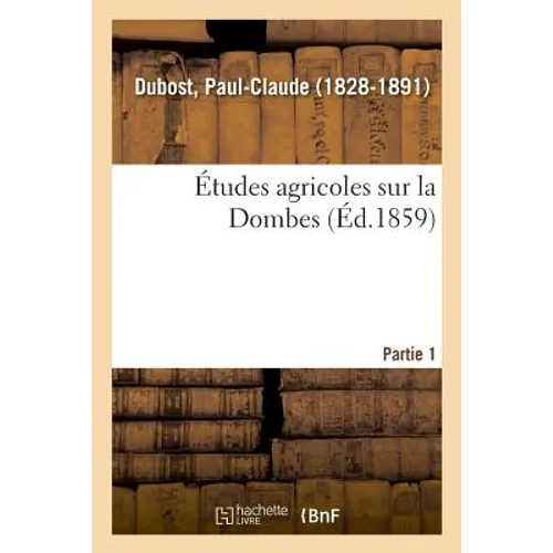 Études Agricoles Sur La Dombes. Partie 1