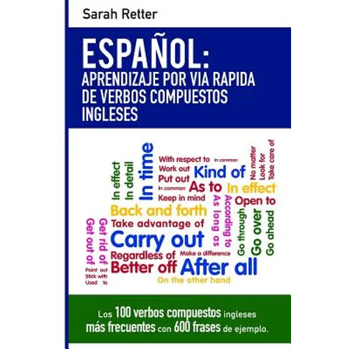 Espanol: Aprendizaje por Via Rapida con Verbos Compuestos Ingleses: Las 100 verbos compuestos ingleses más frecuentes con 600 frases de ejemplo.