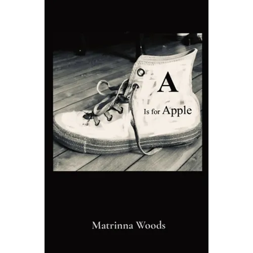 A Is for Apple: Matrinna Woods