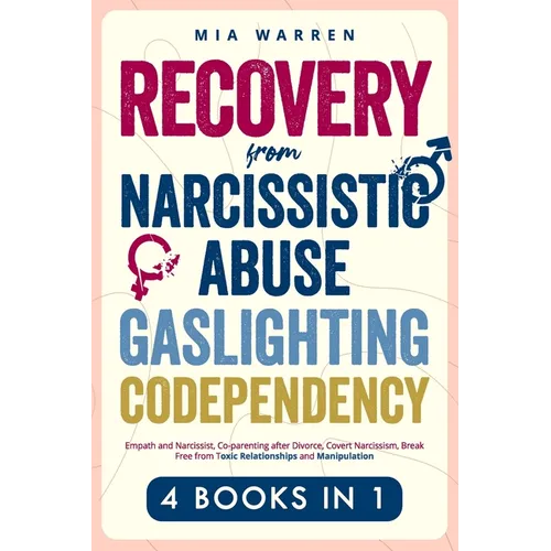 Recovery From Narcissistic Abuse, Gaslighting, Codependency 4 Books in 1: Empath and Narcissist, Co-parenting after Divorce, Covert Narcissism, Break