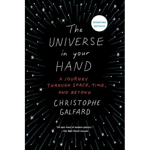 The Universe in Your Hand: A Journey Through Space, Time, and Beyond