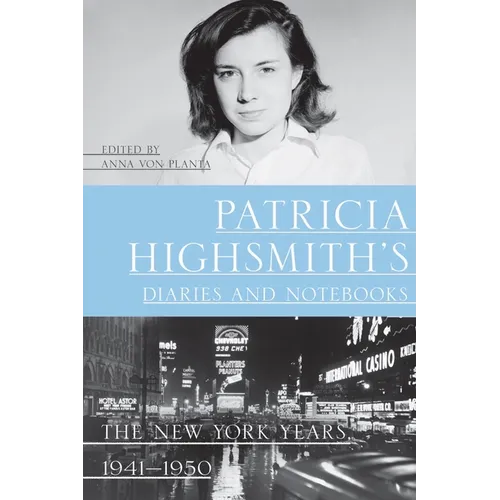 Patricia Highsmith's Diaries and Notebooks: The New York Years, 1941-1950