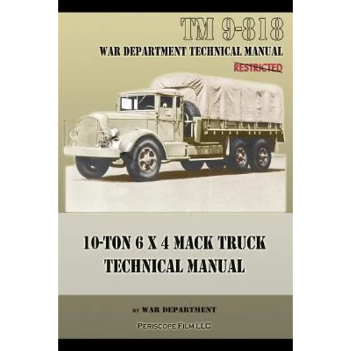 10-Ton 6 x 4 Mack Truck Technical Manual: TM 9-818