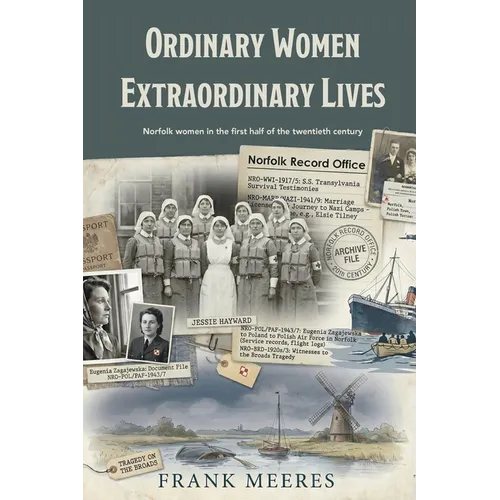 Ordinary Women, Extraordinary Lives: Norfolk women in the first half of the twentieth century