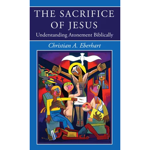 The Sacrifice of Jesus: Understanding Atonement Biblically
