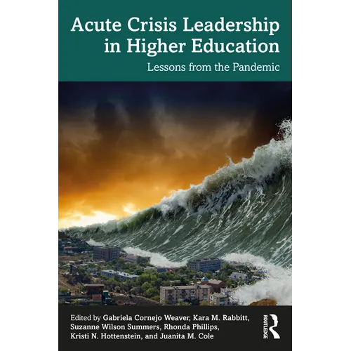 Acute Crisis Leadership in Higher Education: Lessons from the Pandemic