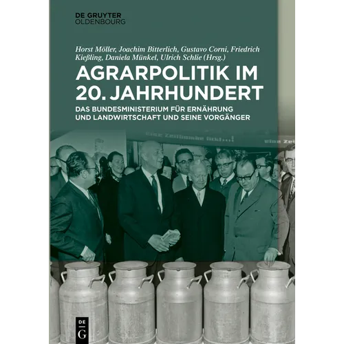 Agrarpolitik Im 20. Jahrhundert: Das Bundesministerium Für Ernährung Und Landwirtschaft Und Seine Vorgänger