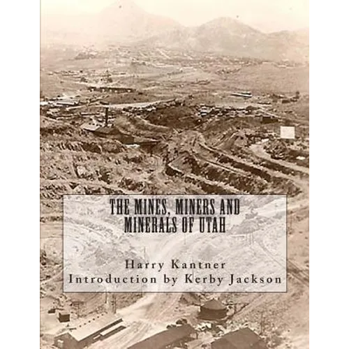 The Mines, Miners and Minerals of Utah