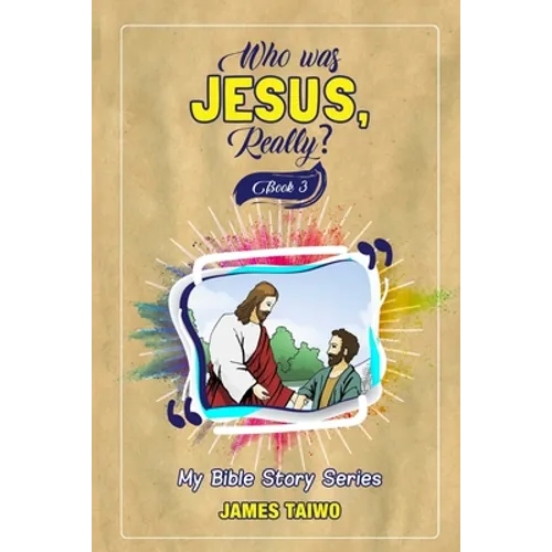 Who Was Jesus, Really? Book Three